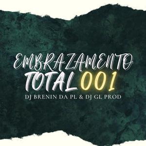EMBRAZAMENTO TOTAL 001 (feat. DJ GL PROD) (Explicit)