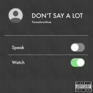 Don't say a lot (Explicit)