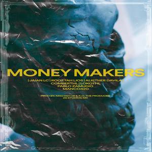 MONEY MAKERS (feat. Jaian LC, Rooztah Líos, Pablo Zamudio, Comber thl, Lokothl & Elmanco420) (Explicit)