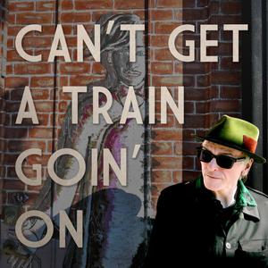 Can't Get a Train Goin' On (feat. Tommy Stinson) [Explicit]