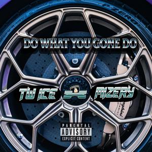 DO WHAT YOU GONE DO (Explicit)