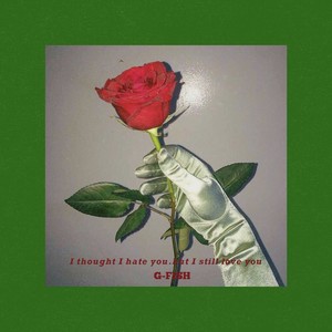 I thought I hate you but I still love you ♡