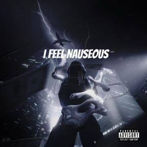 I Feel Nauseous (Explicit)