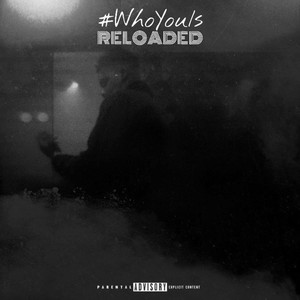 #WhoYouIs: Reloaded (Explicit)