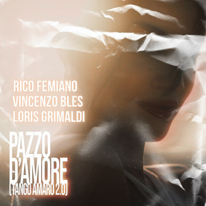 Pazzo d'amore - Tango amaro 2.0 (Tango amaro 2.0)