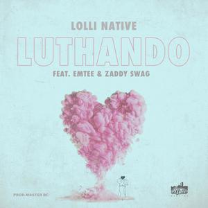 Luthando (feat. Emtee & Zaddy Swag) [Explicit]