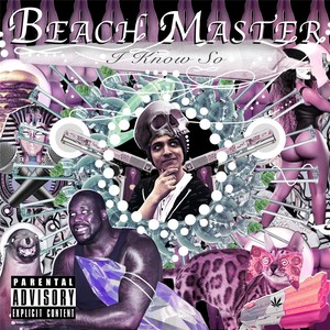 I Know So(feat. Space Rodriguez, Cloud Brooks & Trino) (Explicit)