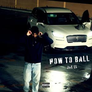 How To Ball (Explicit)