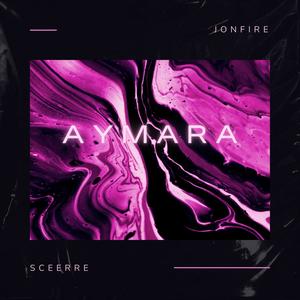 AYMARA (feat. Sceerre & Jonfire)