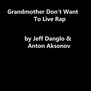 Grandmother Don't Want to Live Rap