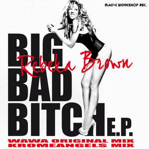 Big Bad B**ch (Wawa Original Extended Mix)