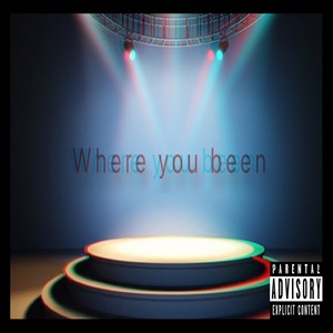 Where you been (Explicit)