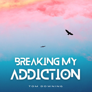 Breaking My Addiction