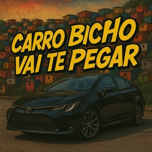 CARRO BICHO VAI TE PEGAR (Explicit)