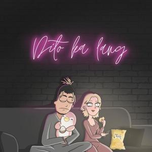 Dito ka lang (Explicit)