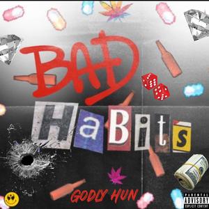 Godly Hun - Bad Habits (Explicit)