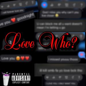 Love Who? (Explicit)