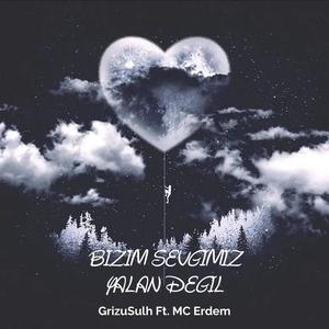 Bizim Sevgimiz Yalan Değil (feat. Grizusulh) (2007 Edition) (Explicit)