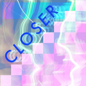 Closer