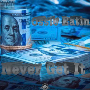 Never get it (Explicit)