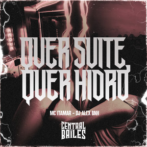 Quer Suite, Quer Hidro (Explicit)