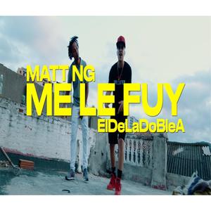 Me le fuy (feat. Matt nigga)