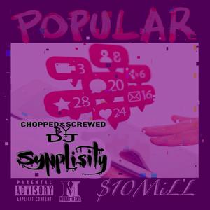 Popular (Chopped & Screwed) (feat. 10 Mill) [Explicit]