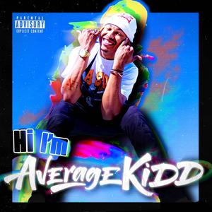 Hi, Im Averagekidd (Explicit)