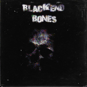 BLACKEND BONES (Explicit)