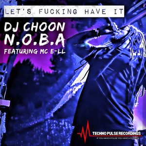 LET'S ****ING HAVE IT (feat. MC E-LL) (N.O.B.A Version)
