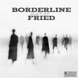 Borderline Fried (Explicit)