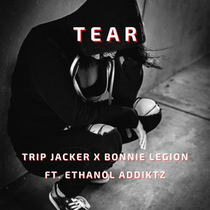 Tear (feat. Ethanol ADDiKtz)