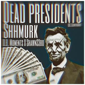 DEAD PRESIDENTS (feat. D.B. Moments & Shawn33bo) (Explicit)