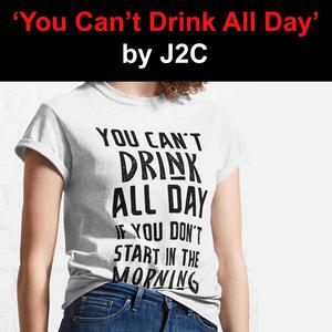 You Can't Drink All Day