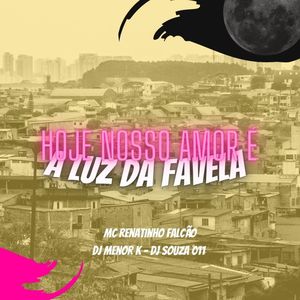 Hoje Nosso Amor É A Luz Da Favela (Explicit)