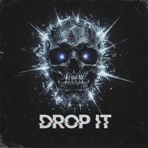 DROP IT