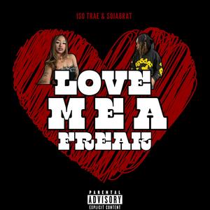 Love me a freak (Explicit)