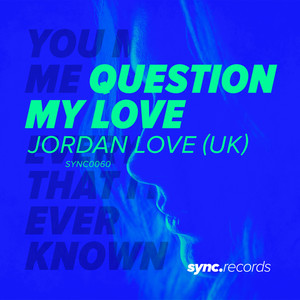 Question My Love (Original Mix)