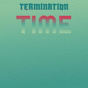 Termination Time