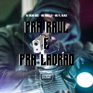Pra Raul E Pra Ladrão (Explicit)