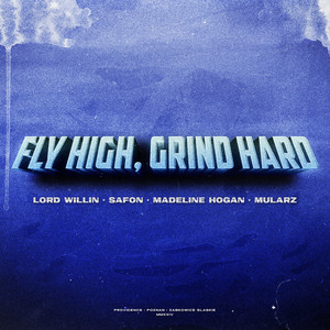 Fly High, Grind Hard