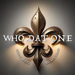 WHO DAT ONE (feat. KG Santiago)