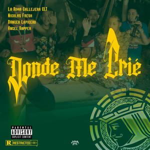 Donde Me Crie (feat. Danger Lapicero, Nicolás Fresh & Angel Rapper) (Explicit)