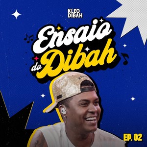 Ensaio do Dibah, Ep. 02