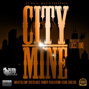 City Mine(feat. Syck Syllables, B Staks, Train City, Plata O Plomo & Serge Dog) (Explicit)