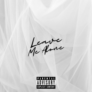 Leave Me Alone (Explicit)