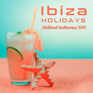 Ibiza Holidays Chillout Anthems 2019