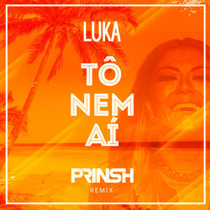 Tô Nem Aí (PRINSH Remix)