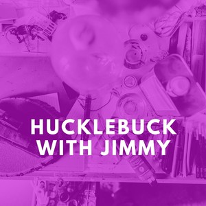 Hucklebuck with Jimmy (Explicit)