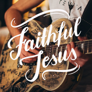 Faithful Jesus
